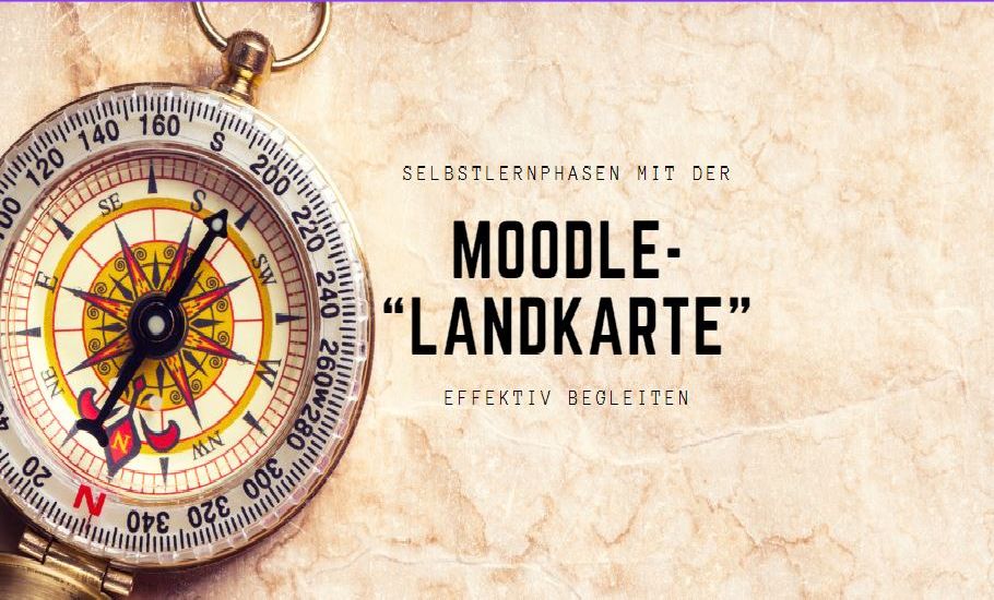Ein Kompass auf strukturiertem Papierhintergrund neben dem Text 'Selbstlernphasen mit der MOODLE-LANDKARTE effektiv begleiten' - symbolisiert Orientierung und Navigation im digitalen Lernprozess.