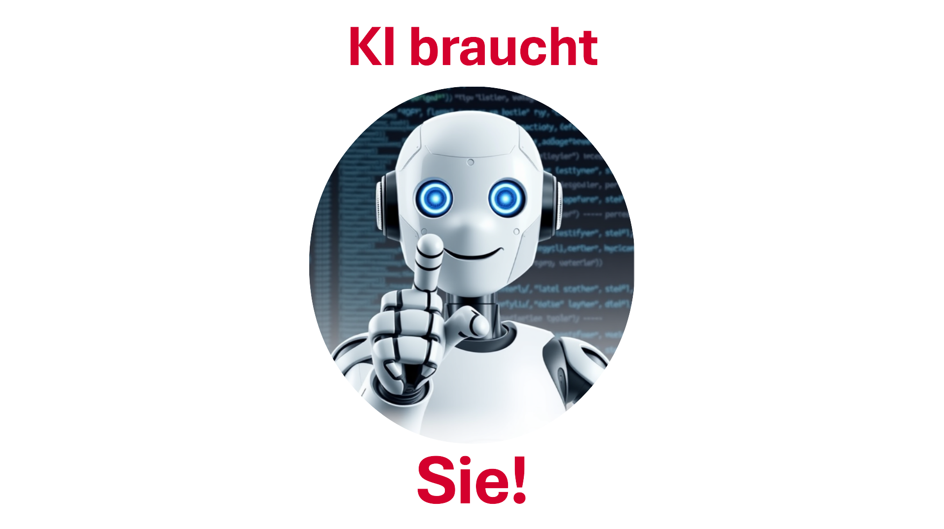 Weißer Roboter mit leuchtend blauen Augen vor einem Bildschirm mit Programmcode, dazu die Texte 'Impulsworkshop', 'KI braucht' und 'Sie!' - symbolisiert die notwendige menschliche Kompetenz und Verantwortung im Umgang mit künstlicher Intelligenz.